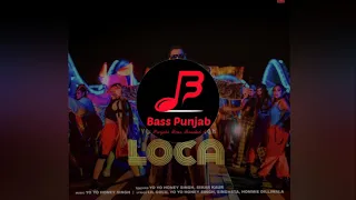 LOCA | Yo Yo Honey Singh Ft Simar Kaur | Bass Boosted | Bass Punjab (BP)