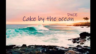 Cake by the ocean [ DNCE ] 1 hour long