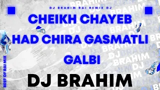 Cheikh Chayeb - Had Chira Gasmatli Galbi Remix (DJ BraHim)