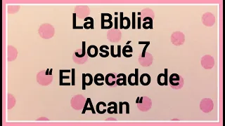 La Biblia Josué 7 “ El pecado de Acán “