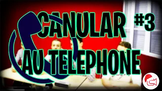 CANULARS au téléphone #3