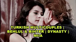 Turkish multicouples | Behlul & Bihter | Dynasty | MIIA