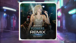 Miley Cyrus - Flowers (DJ ART REMIX)