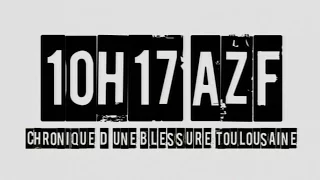 "10h17, AZF : chronique d'une blessure toulousaine"