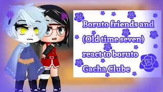 Boruto friends and (Old time seven) react to boruto Gacha Club
