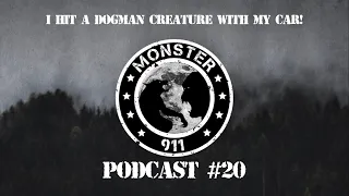 "I Hit A Dogman Creature With My Car!", Episode #20--Dogman Sasquatch Oklahoma Encounters