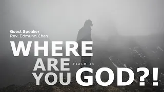 19 Nov 2023 | Where Are You, God?! | Rev. Edmund Chan I CSCC Online