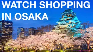 Watch Shopping in Osaka, Japan