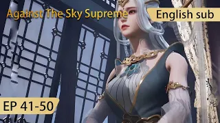 [Eng Sub] Against The Sky Supreme 41-50  full episode