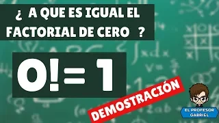 POR QUE EL FACTORIAL DE CERO ES IGUAL A 1.   Demostración 0!=1