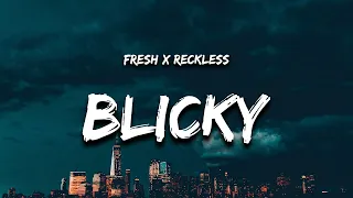 Fresh x Reckless - Blicky (Lyrics)