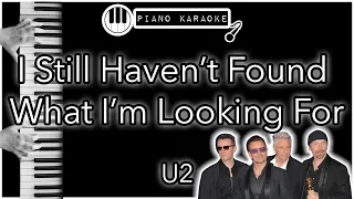 I Still Haven’t Found What I’m Looking For - U2 - Piano Karaoke Instrumental