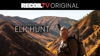 Elk Hunting The Frank Church Wilderness | Recoil Original