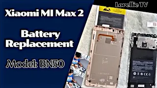 XIAOMI MI MAX 2 Battery Replacement/ How to change XIAOMI MI MAX 2 Battery   || Lorellie TV