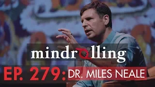Mindrolling – Raghu Markus – Ep. 279 – Dr. Miles Neale