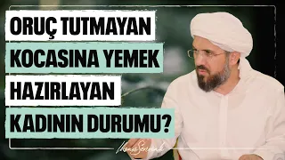 Oruç Tutmayan Kocasına Yemek Hazırlayan Kadının Durumu? l İhsan Şenocak