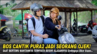 BOS CANTIK PURA2 JADI SEORANG OJEK SAAT BERTEMU MANTAN PACARNYA! Ini Alasannya Endingnya Bikin Baper