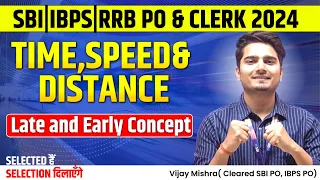 TIME SPEED and DISTANCE- 02 | Late and Early Concept | SSC & Bank Exams 2024 | Vijay Mishra