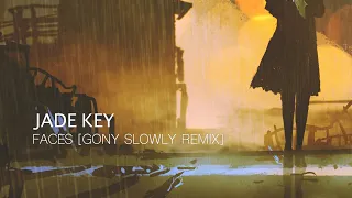 Jade Key - Faces (Gony Slowly Remix) #freedownload