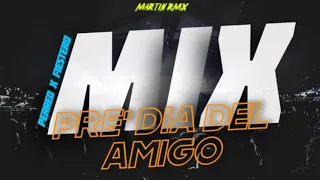 • MIX PRE' DIA DEL AMIGO • #2 PERREO & CACHENGUE (LO MAS NUEVO/2K2K) MARTIN RMX