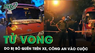 Công An Vào Cuộc Vụ Trẻ Mầm Non 5 Tuổi Tử Vong Do Bị Bỏ Quên Trên Xe, Chuyên Gia Cảnh Báo Hiểm Hoạ