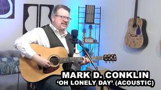 Mark D. Conklin |  'Oh, Lonely Day' (acoustic)