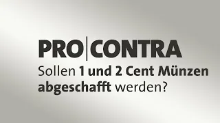 Pro & Contra: Sollen 1- und 2-Cent-Münzen abgeschafft werden?