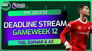 GW 12 Deadline Stream w/ Ted (@TedTalksFPL), Zophar (@zophar666) & (Az (@ffscout_az) | FPL 2021/22