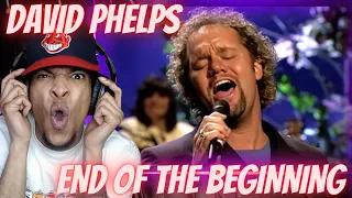 FIRST TIME HEARING | DAVID PHELPS - END OF THE BEGINNING | REACTION