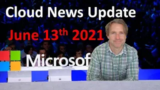 Microsoft Cloud News Update for 6/13/21 - Microsoft Build 2021 Post Coverage