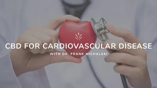 CBD for Cardiovascular Disease with Dr. Frank Michalski