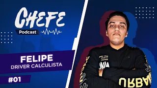 🔴 FELIPE DRIVER CALCULISTA #01 - Chefe podcast