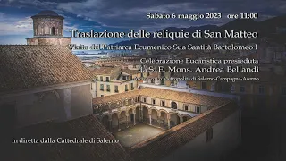 Traslazione delle Reliquie di San Matteo - Visita del Patriarca Ecumenico Sua Santità Bartolomeo I.