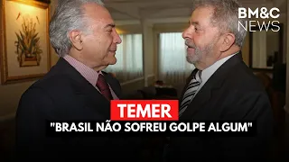 TEMER EM RESPOSTA A LULA: "BRASIL NÃO SOFREU GOLPE ALGUM''