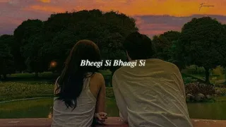 bheegi si bhaagi si (slowed + reverb) | raajneeti