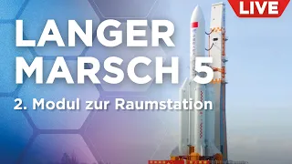 Live: China startet 2. Modul für Raumstation mit einer Langer Marsch 5B | auf Deutsch