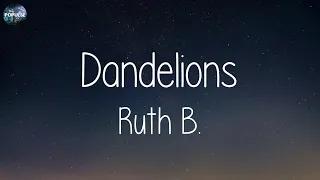 Ruth B. - Dandelions (Lyrics) | Ed Sheeran, One Direction,... (Mix Lyrics)