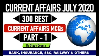 Best 300 JULY 2020 Current Affairs in ENGLISH Part 1 | July(1-10) Top 300 Finest MCQs by Study Dogma