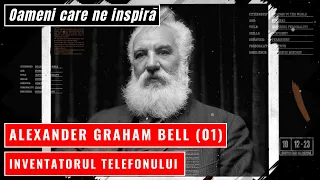 Alexander Graham Bell (01) - Inventatorul telefonului