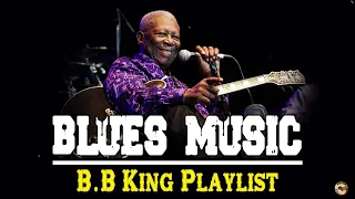 B.B King Best Blues Songs | Greatest Hits Full Album