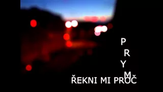 PRYMO - ŘEKNI MI PROČ