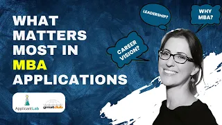 What Matters Most in your MBA Application: GMAT/GRE scores? Career Vision? Leadership? Essays?