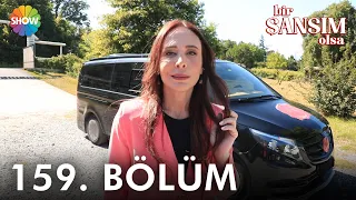 Bir Şansım Olsa 159. Bölüm | 23 Temmuz 2022