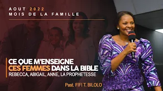 CE QUE M’ENSEIGNE CES FEMMES : REBECCA, ABIGAIL ET ANNE, LA PROPHETESSE - PST. FIFI T. BILOLO