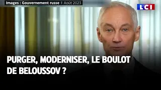 Purger, moderniser, le boulot de Beloussov ?