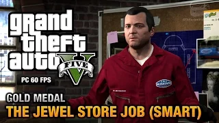 GTA 5 PC - Mission #16 - The Jewel Store Job (Smart Approach) [Gold Medal Guide - 1080p 60fps]