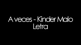 A VECES - KINDER MALO LETRA