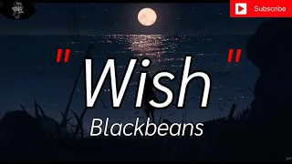 Wish - Blackbeans [เนื้อเพลง]