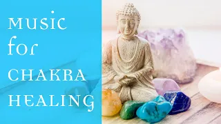 Music for CHAKRA HEALING | Sound Therapy