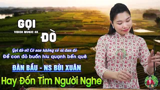 Gọi Đò - Đàn Bầu NS Bùi Xuân ➤ LK Hòa Tấu Không Lời Nhạc Đàn Bầu Hay Nhất 2023 Đốn Tim Người Nghe